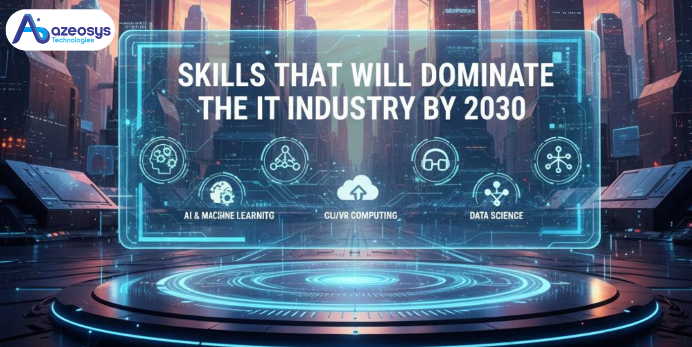 Skills That Will Dominate the IT Industry by 2030